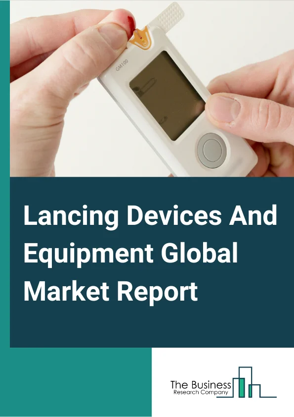 Lancing Devices And Equipment Global Market Report 2023 – By Product (Safety Lancets, Standard Lancets), By Type (Reusable, Disposable), By End User (Hospitals and Clinics, Homecare and Home Diagnostics, Diagnostic Centres and Medical Institutions, Research and Academic Laboratories, Other End User), By Penetration Depth (0.8mm-1mm, 1.1mm- 1.5mm, 1.6mm-2.0mm, Other Penetration Depths) – Market Size, Trends, And Global Forecast 2023-2032