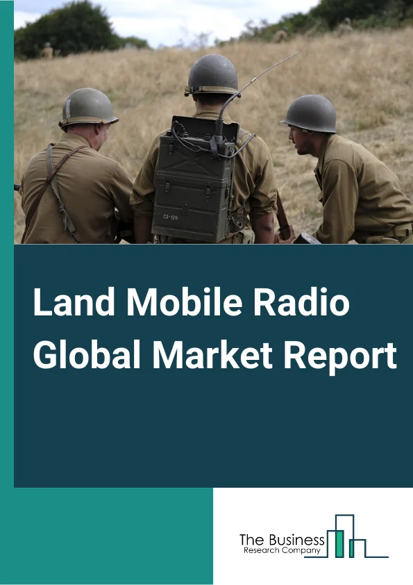 Land Mobile Radio Global Market Report 2023 – By Type (Hand Portable, In-Vehicle (Mobile)), By Technology (Analog, Digital), By Frequency (25-174 (VHF), 200-512 (UHF), 700 MHZ And Above), By Application (Commercial, Public Safety, Mining, Oil and Gas, Energy, Defense, Transportation, Construction, Other Applications) – Market Size, Trends, And Global Forecast 2023-2032