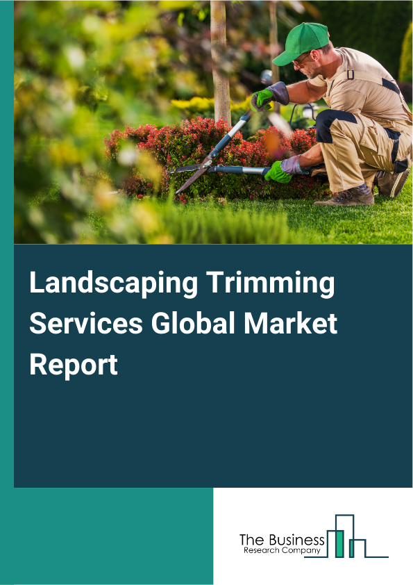 Global Landscaping Trimming Services Market Report 2025