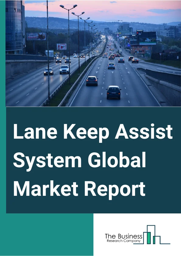 Lane Keep Assist System Global Market Report 2023