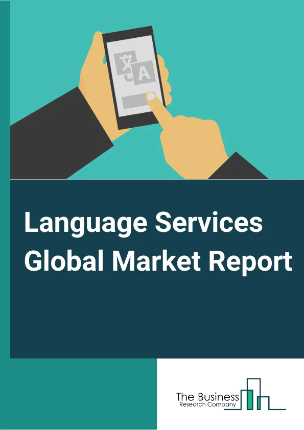 Language Services Global Market Report 2023 – By Services (Translation And Transcreation, Interpreting, Localization Services, Other Services), By Component (Software, Hardware), By Application (IT And Telecommunications, Commercial, Government, Automotive, Healthcare, Other Application) – Market Size, Trends, And Global Forecast 2023-2032