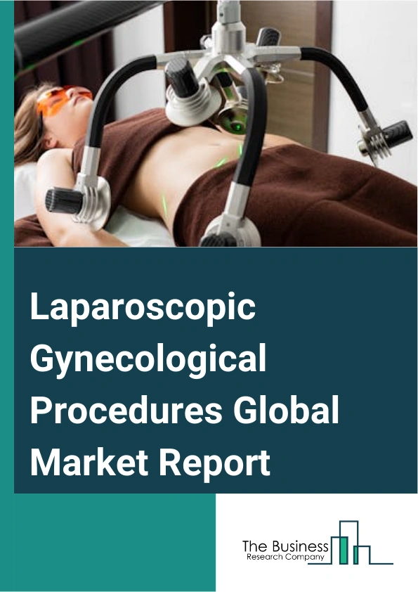 Global Laparoscopic Gynecological Procedures Market Report 2025