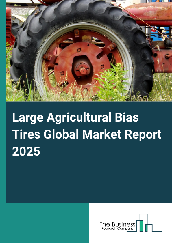 Global Large Agricultural Bias Tires Market Report 2025