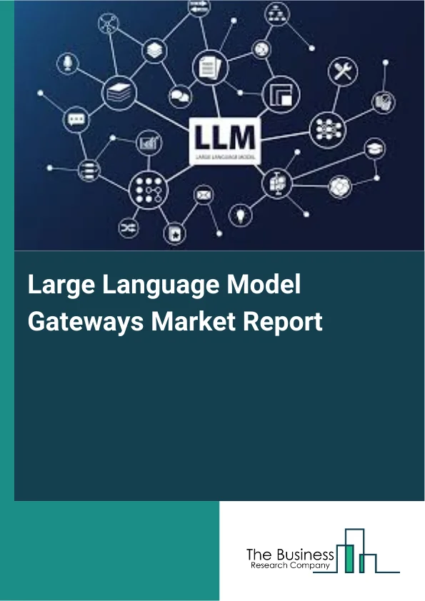 Large Language Model Gateways Market Report Infographic Image