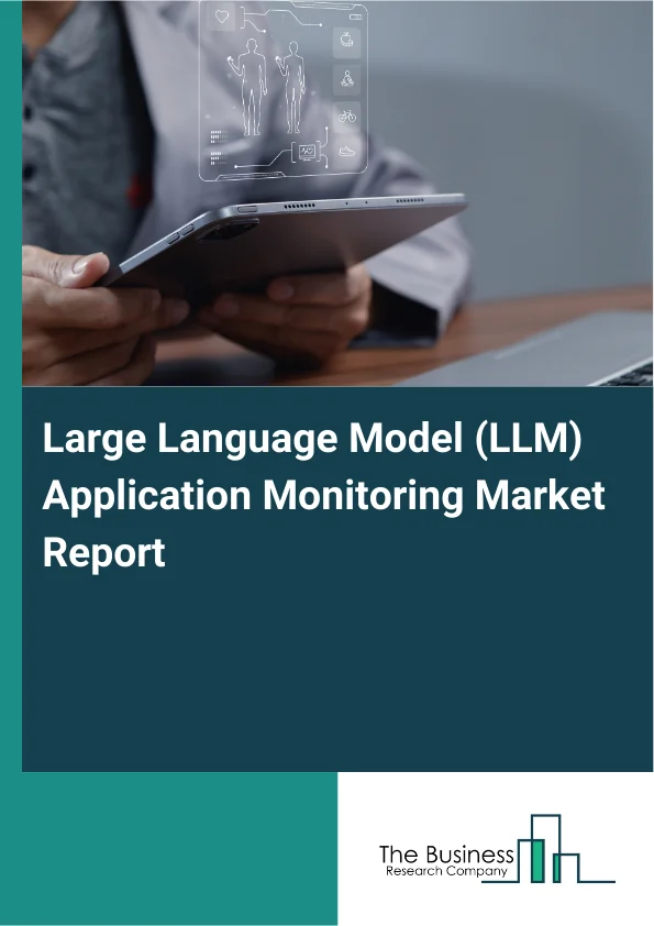 Large Language Model (LLM) Application Monitoring Market Report Infographic Image
