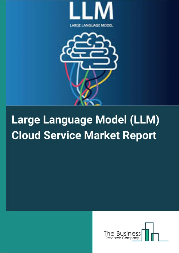 Large Language Model (LLM) Cloud Service Market Report Infographic Image