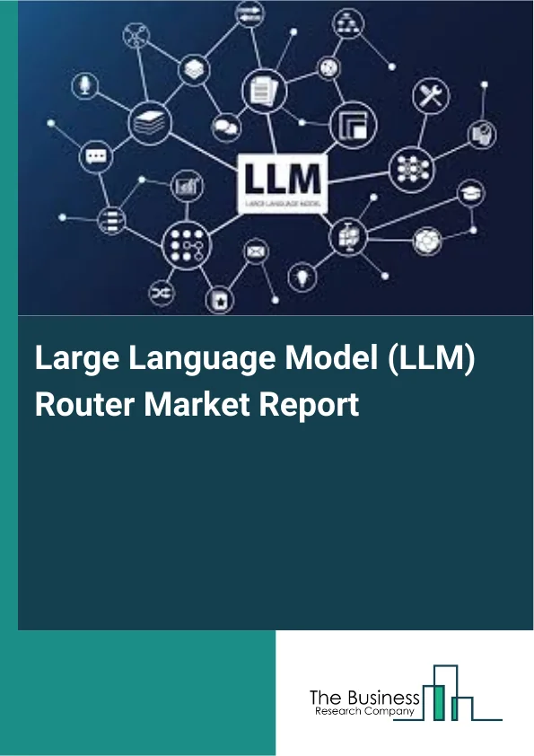 Large Language Model (LLM) Router Market Report Infographic Image