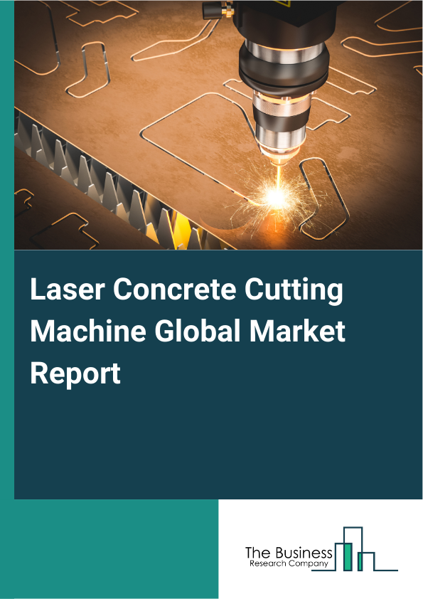 Global Laser Concrete Cutting Machine Market Report 2025