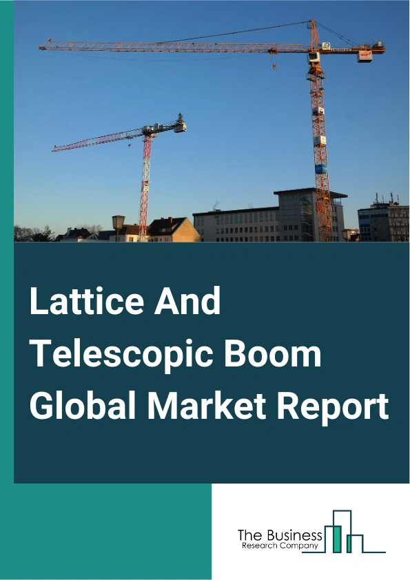 Global Lattice And Telescopic Boom Market Report 2025
