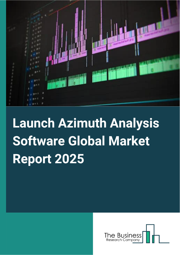 Global Launch Azimuth Analysis Software Market Report 2025