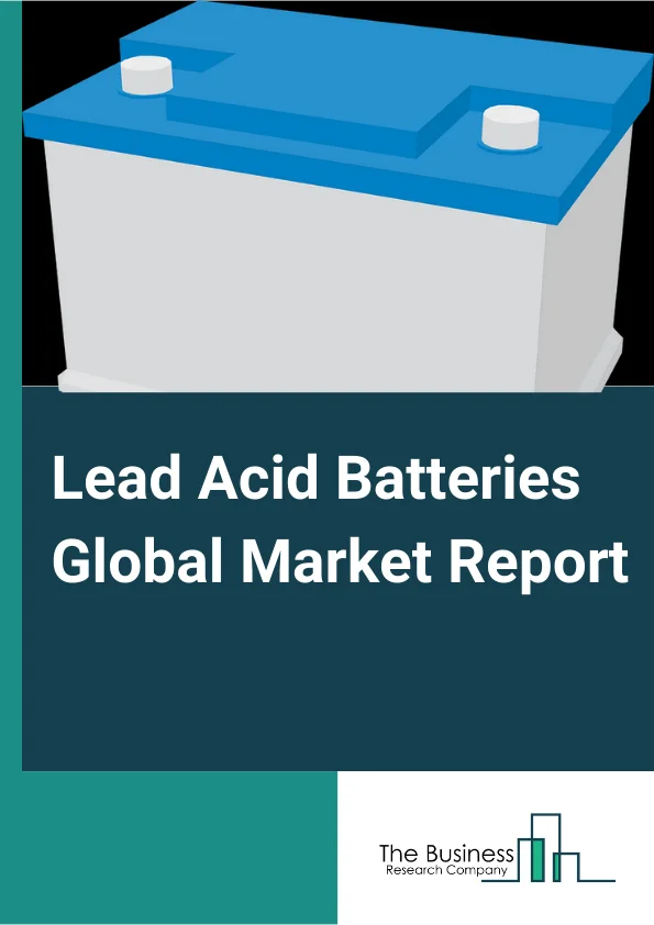 Lead Acid Batteries Global Market Report 2023 – By Type (Stationary, Motive) , By Technology (Basic Lead Acid Battery, Advanced Lead Acid Battery), By Construction method (Flooded, Valve Regulated Lead Acid (VRLA)), By End User (Transportation, Industrial, Residential, Commercial) – Market Size, Trends, And Global Forecast 2023-2032