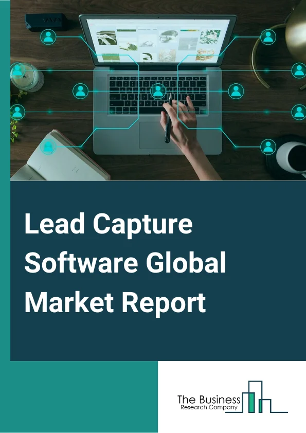 Lead Capture Software Global Market Report 2023 – By Products (Cloud, On Premise), By Offering (Software, Services), By Application (Large Enterprises, SMEs) – Market Size, Trends, And Global Forecast 2023-2032