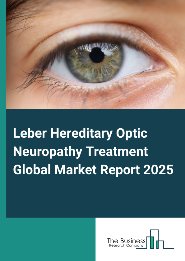 Global Leber Hereditary Optic Neuropathy Treatment Market Report 2025
