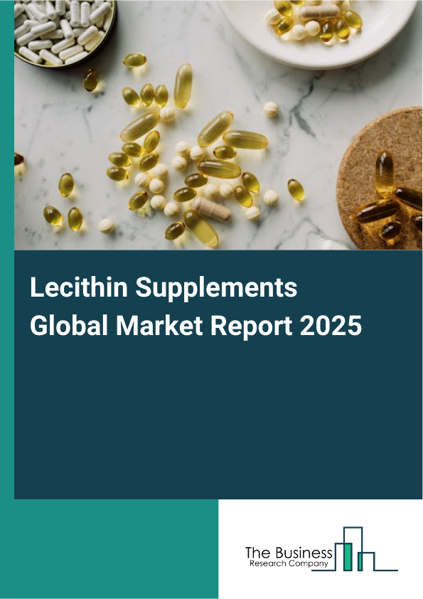 Global Lecithin Supplements Market Report 2025