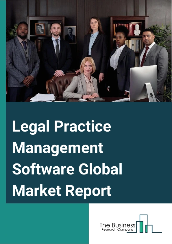 Legal Practice Management Software Global Market Report 2025 – By Component (eDiscovery Software, Legal Billing Software, Legal Case Management Software, Payment Gateway Software), By Function (Legal Billing, Legal Calendaring, Legal Document Storage, Legal Forms Automation, Time Tracking), By Deployment (Cloud-Based, On-Premises), By Application (Law Firms And Attorneys, Courts, Other Users) – Market Size, Trends, And Global Forecast 2025-2034