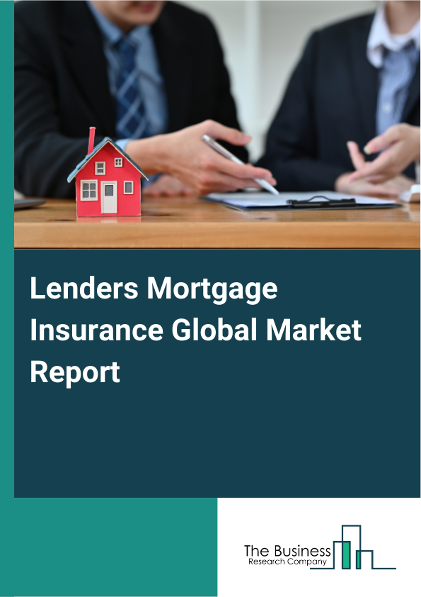 Global Lenders Mortgage Insurance Market Report 2025