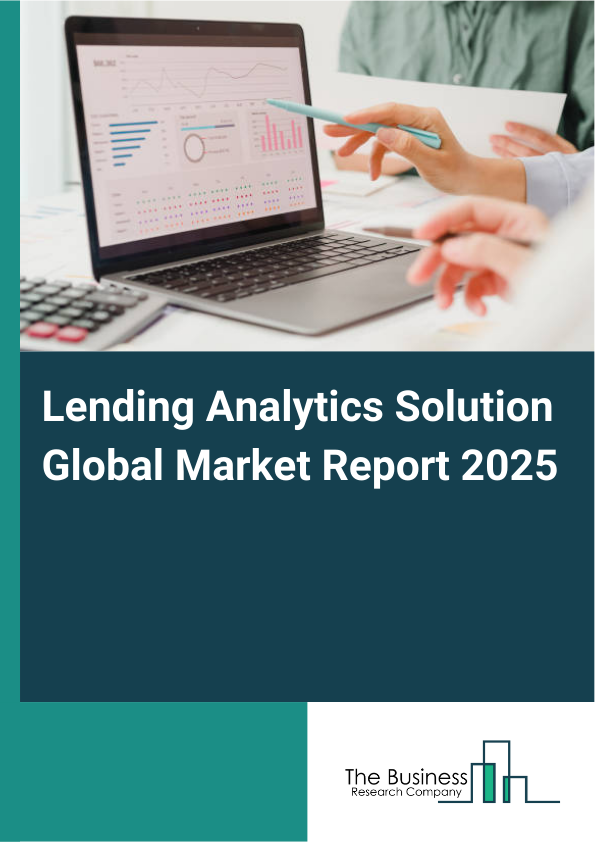 Global Lending Analytics Solution Market Report 2025