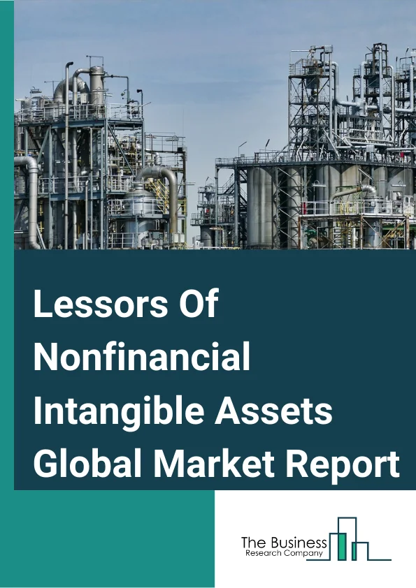 Lessors Of Nonfinancial Intangible Assets Global Market Report 2023 – By Type (Oil Royalty Companies, Patent Owners And Lessors), By Mode (Online, Offline) – Market Size, Trends, And Global Forecast 2023-2032