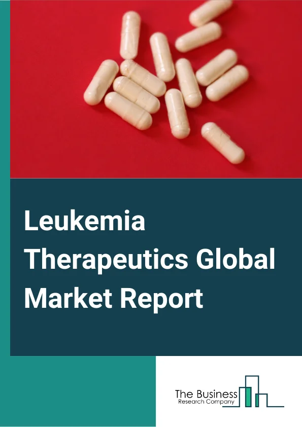 Leukemia Therapeutics Global Market Report 2023 – By Treatment Type (Chemotherapy, Immunotherapy, Targeted Therapy, Other Treatments), By Type Of Leukemia (Acute Lymphocytic Leukemia, Acute Myeloid Leukemia, Chronic Lymphocytic Leukemia, Chronic Myeloid Leukemia, Other Type Of Leukemia), By Molecule Type (Small Molecules, Biologics), By End Users (Hospitals, Homecare, Specialty Clinics, Other End Users) – Market Size, Trends, And Global Forecast 2023-2032