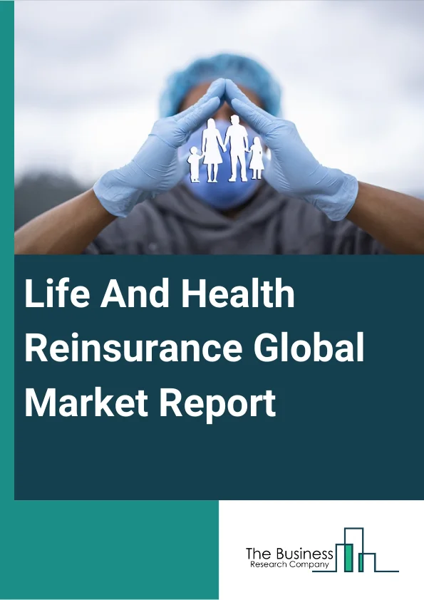 Life And Health Reinsurance Global Market Report 2024 – By Type (Facultative Reinsurance, Treaty Reinsurance), By Product (Life, Health), By Distribution Channel (Direct Response, Agents and Brokers, Banks) – Market Size, Trends, And Global Forecast 2024-2033