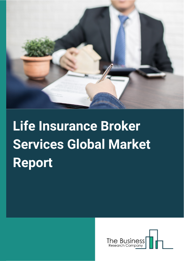Global Life Insurance Broker Services Market Report 2025