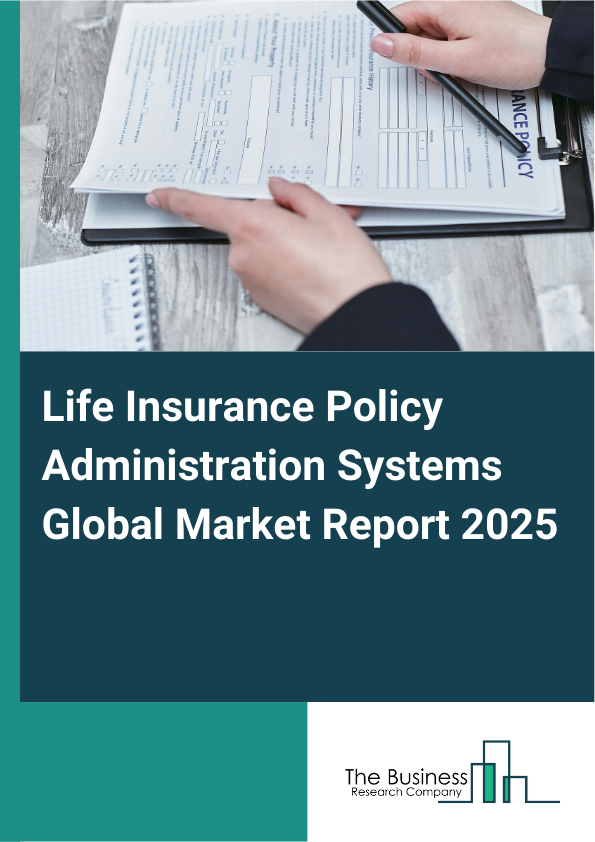 Global Life Insurance Policy Administration Systems Market Report 2025