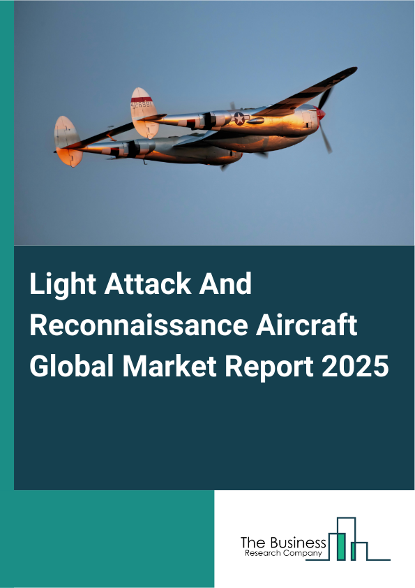 Global Light Attack And Reconnaissance Aircraft Market Report 2025