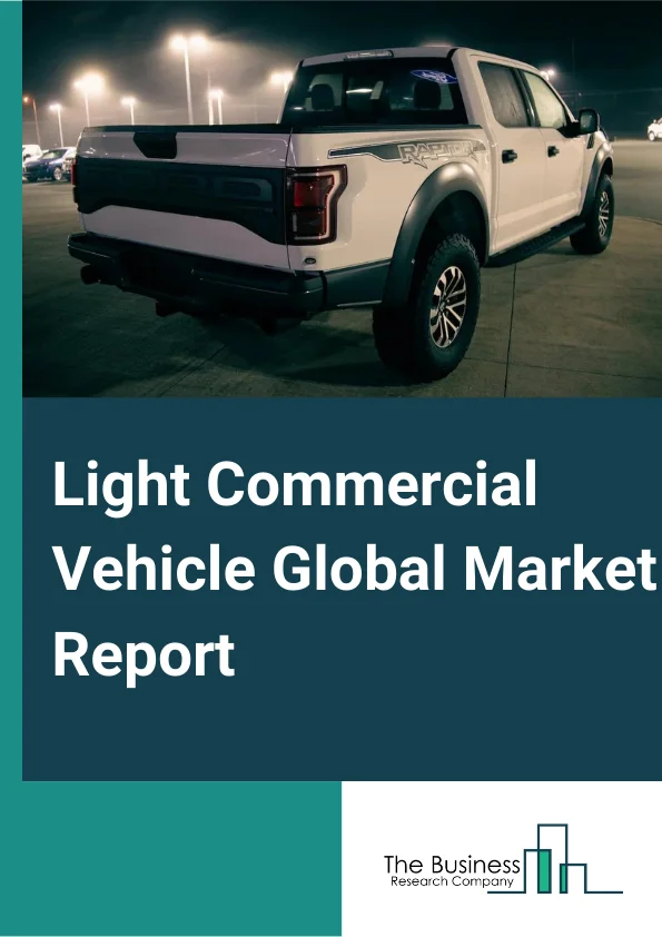 Light Commercial Vehicle Global Market Report 2023 – By Vehicle Type (Passenger Van, Cargo Van, Pickup Trucks, Light Trucks, Mini Buses, Other Vehicle Types), By Fuel (Electric, Diesel, Gasoline), By Tonnage Capacity Type (Less Than 2.5 Tons, 2.5 To 3.5 Tons, More Than 3.5 Tons) – Market Size, Trends, And Global Forecast 2023-2032 