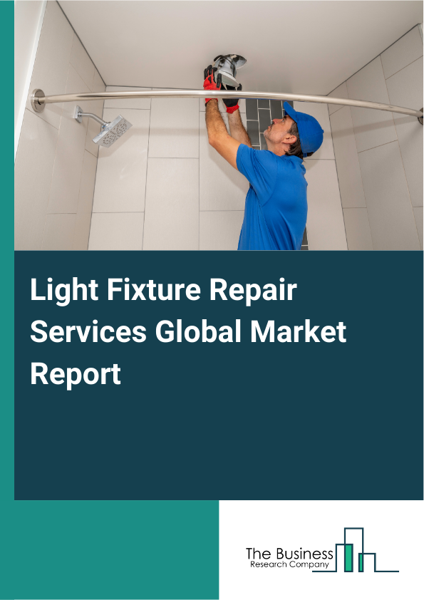 Global Light Fixture Repair Services Market Report 2025
