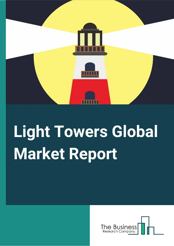 Light Towers Global Market Report 2023 – By Product (Stationary, Mobile), By Fuel Type (Solar or Hybrid, Diesel, Direct Power), By Technology (Manual lifting, Hydraulic lifting), By Lighting (Metal Halide, LED, Electric), By End User (Oil and  Gas, Mining, Construction, Events and  Sports) – Market Size, Trends, And Global Forecast 2023-2032