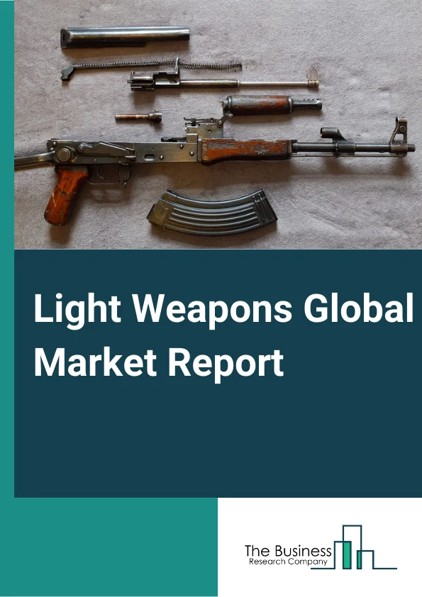 Light Weapons Global Market Report 2024 – By Type (HMG, Light Cannon, MANPAT, Mortar, MANPAD, Grenades, Missiles, Launcher, ATW, Landmine), By Application (Defense, Homeland Security), By Technology (Guided, Unguided), By Materials (Steel, Polymers) – Market Size, Trends, And Global Forecast 2024-2033