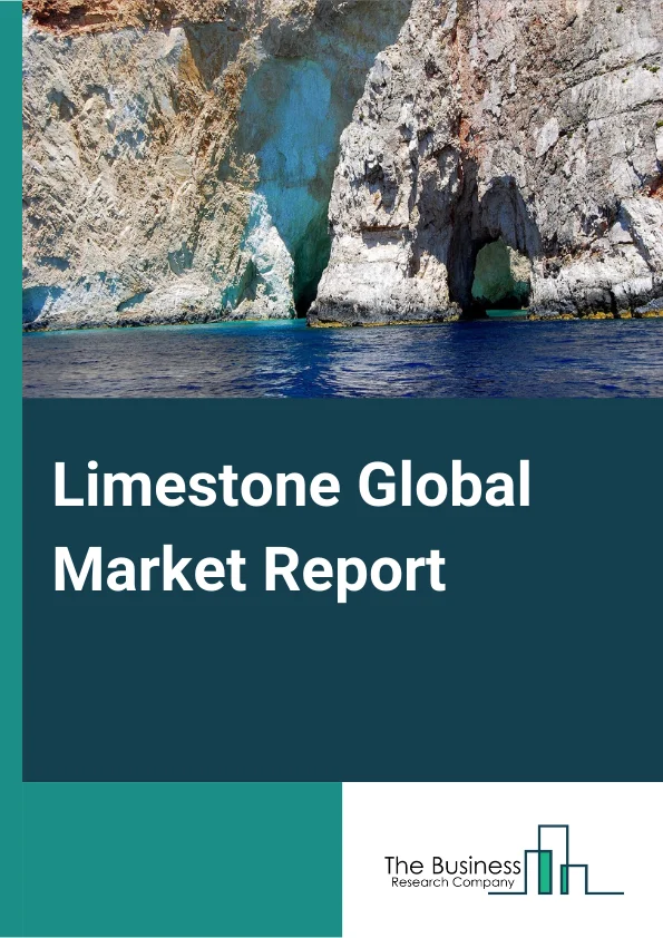 Limestone Global Market Report 2024 – By Type (Magnesian Limestone, High-Calcium Limestone), By Size (Crushed Limestone, Calcined Limestone (PCC), Ground Limestone (GCC)), By Application (Industry Lime, Refractory Lime, Chemical Lime, Construction-Based Lime), By End User (Paper And Pulp, Water Treatment, Agriculture, Building And Construction, Plastics, Food And Beverage, Other End-Users) – Market Size, Trends, And Global Forecast 2024-2033