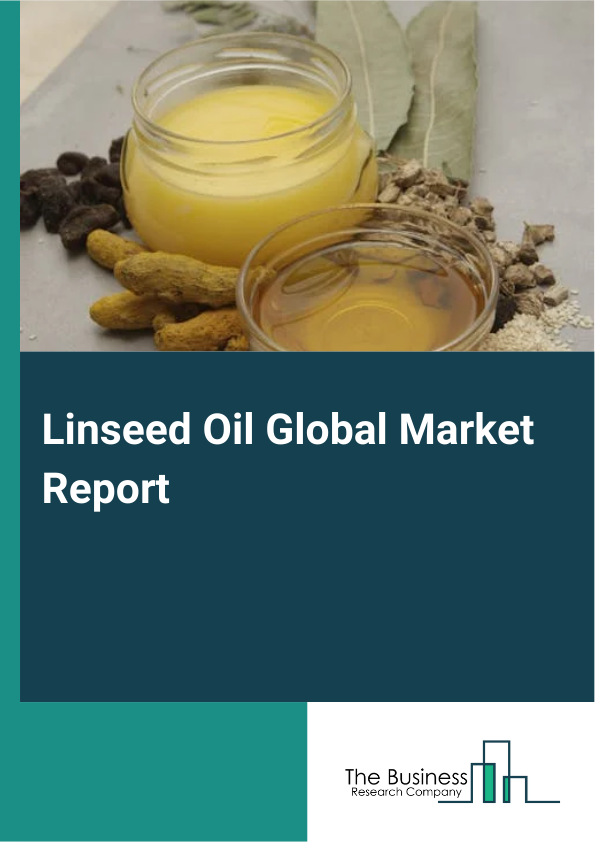 Global Linseed Oil Market Report 2025