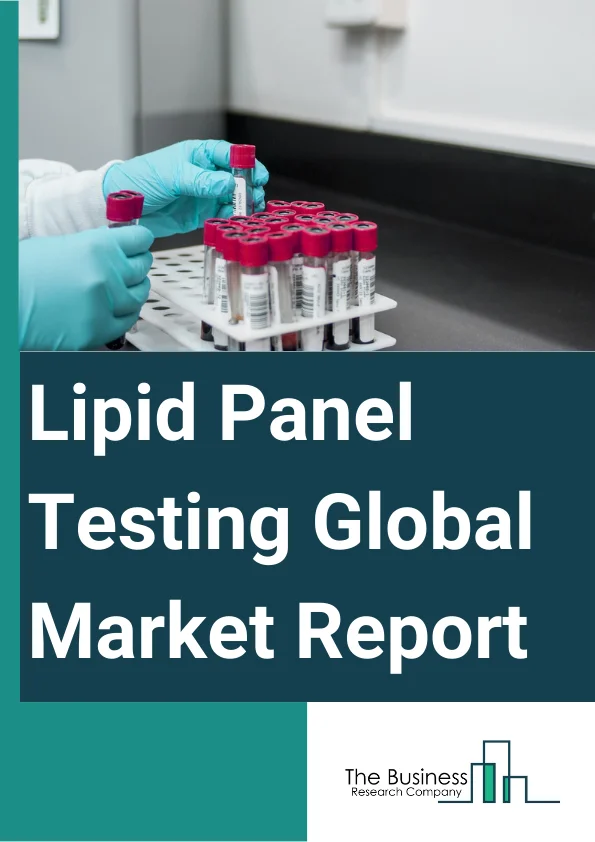 Lipid Panel Testing Global Market Report 2024 – By Product And Services (Devices, Kits, Services), By Prescription Mode (Prescription-Based Testing, OTC-Based Testing), By Application (Hyperlipidemia, Hypertriglyceridemia, Familial Hypercholesterolemia, Hypo-Lipoproteinemia, Tangier Disease, Atherosclerosis, Other Applications), By End User (Hospital, Specialty Clinics And Physician Offices, Pathology Laboratories, Diagnostic Clinics, Ambulatory Surgical Centers, Reference Laboratories, Academic And Research Institutes, Other End-Users) – Market Size, Trends, And Global Forecast 2024-2033