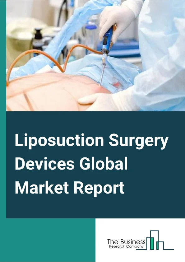 Liposuction Surgery Devices Global Market Report 2024 – By Technology (Ultrasound-Assisted Liposuction (UAL), Twin Cannula-Assisted Liposuction (TCAL), Laser-Assisted Liposuction (LAL), Power-Assisted Liposuction (PAL), Suction-Assisted Liposuction (SAL), Tumescent Liposuction, RF-Assisted Liposuction (RFAL), Water-Assisted Liposuction (WAL), Aspirator Devices), By Type (Stand-Alone Liposuction Surgery Devices , Portable Liposuction Surgery Devices ), By Application (Hospitals, Ambulatory Surgical Centers, Cosmetic Surgical Centers) – Market Size, Trends, And Global Forecast 2024-2033