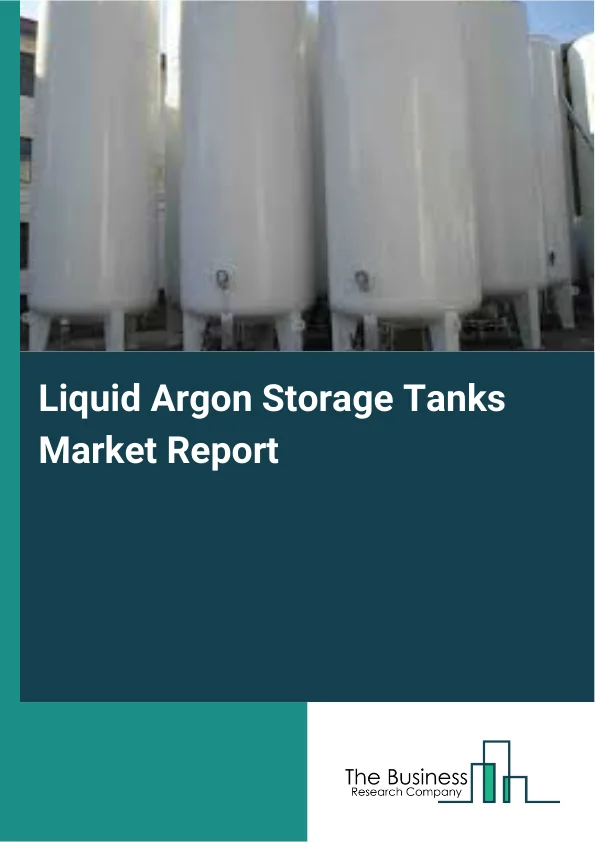Liquid Argon Storage Tanks Market Report Infographic Image