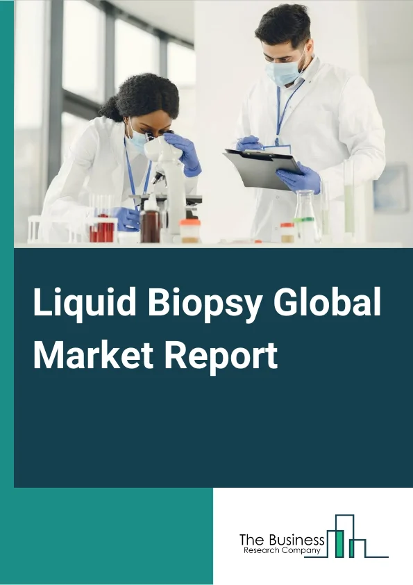 Liquid Biopsy Global Market Report 2024 – By Product (Assays Kits, Instruments, Services), By Clinical Application (Early Cancer Screening, Therapy Selection, Treatment Monitoring, Recurrence Monitoring Orthopedics), By End User (Reference Laboratories, Hospitals and Physician Laboratories, Academic and Research Centers) – Market Size, Trends, And Global Forecast 2024-2033