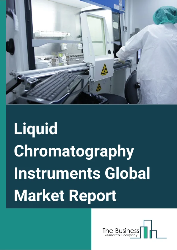 Liquid Chromatography Instruments Global Market Report 2025 – By Type (High Performance Liquid Chromatography (HPLC), Ultra High Pressure Liquid Chromatography (UHPLC), Low Pressure Liquid Chromatography (LPLC), Fast Protein Liquid Chromatography (FPLC) ), By Application (Clinical Diagnostics, Environmental Testing, Food And Beverage Analysis, Forensic Tests, Life Sciences), By End-User (Academics And Research Institutes, Pharmaceutical Companies, Hospitals, Agriculture Industry, Other End-User) – Market Size, Trends, And Global Forecast 2025-2034