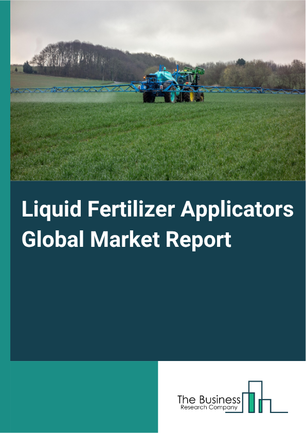 Liquid Fertilizer Applicators Market Size and growth rate 2025 to 2029: Graph