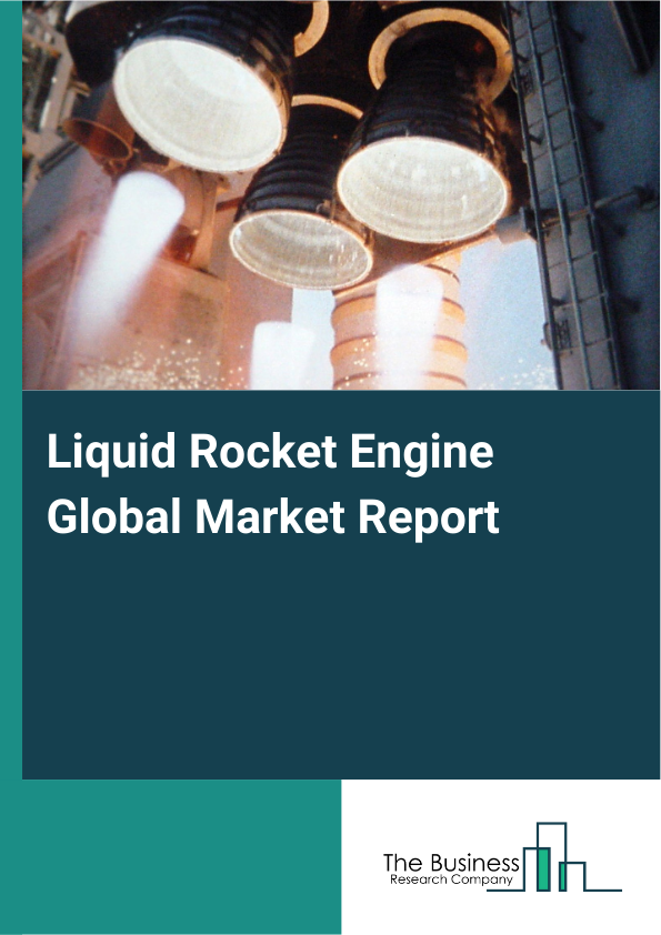 Global Liquid Rocket Engine Market Report 2025