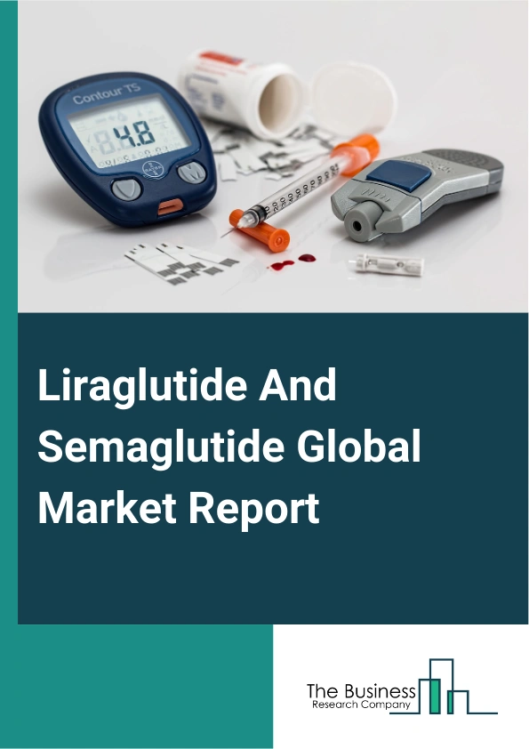 Global Liraglutide And Semaglutide Market Report 2025
