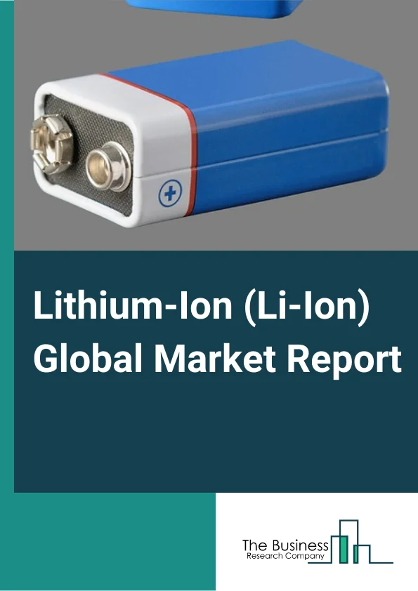 Lithium-Ion (Li-Ion) Global Market Report 2024 – By Type (Lithium Nickel Manganese Cobalt (LI-NMC), Lithium Iron Phosphate (LFP), Lithium Cobalt Oxide (LCO), Lithium Titanate Oxide (LTO), Lithium Manganese Oxide (LMO), Lithium Nickel Cobalt Aluminum Oxide (NCA)), By Component (Cathode, Anode, Separators, Electrolytes, Aluminum foil, Copper foil, Other Components), By Application (Consumer Electronics, Automotive, Marine, Aerospace & Defense, Medical, Industrial, Power, Other Applications) – Market Size, Trends, And Global Forecast 2024-2033