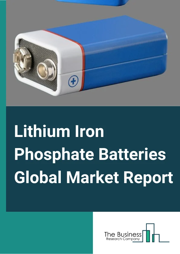 Lithium Iron Phosphate Batteries Market Report 2023 