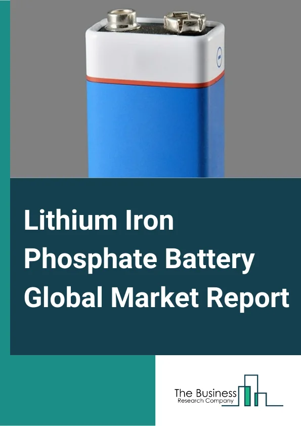 Lithium Iron Phosphate Battery Global Market Report 2024 – By Type (Portable, Stationary), By Power Capacity (0–16,250 mAh, 16,251–50,000 mAh, 50,001–100,000 mAh, 100,001–540,000 mAh), By Industry (Automotive, Power, Industrial) – Market Size, Trends, And Global Forecast 2024-2033