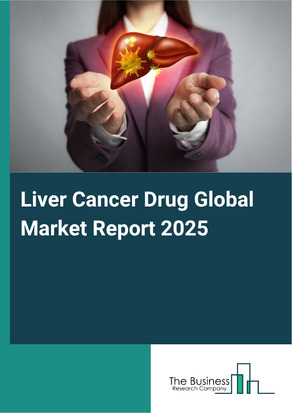 Global Liver Cancer Drug Market Report 2025