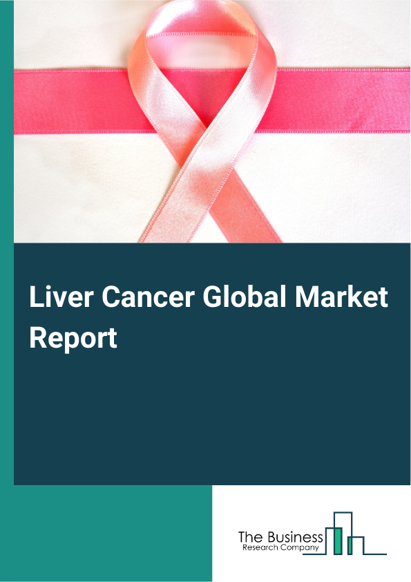 Global Liver Cancer Market Report 2025