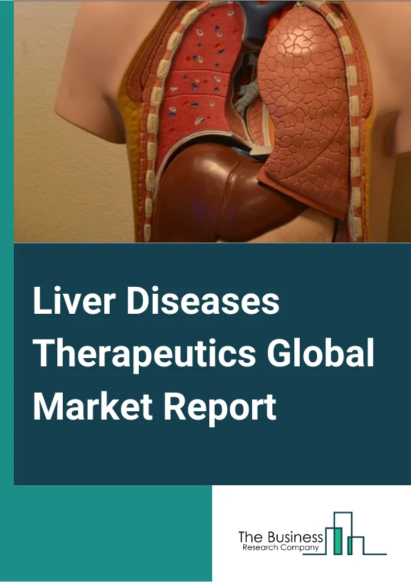 Liver Diseases Therapeutics Market Report 2023