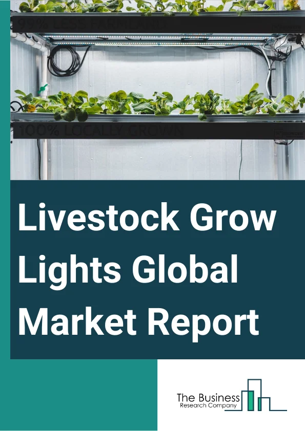 Global Livestock Grow Lights Market Report 2024