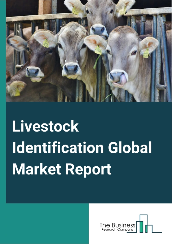 Livestock Identification Global Market Report 2025 – By Type (Hardware, Software), By Products (Ear Tags, Microchips, Radio Frequency Identification Tags, Bolus Tags, Neck Tags, Other Identification Systems), By Technology (Radio Frequency Identification (RFID), Barcode, Global Positioning System (GPS), Other Technologies), By Application (Cattle, Poultry, Swine And Pig, Other Applications) – Market Size, Trends, And Global Forecast 2025-2034