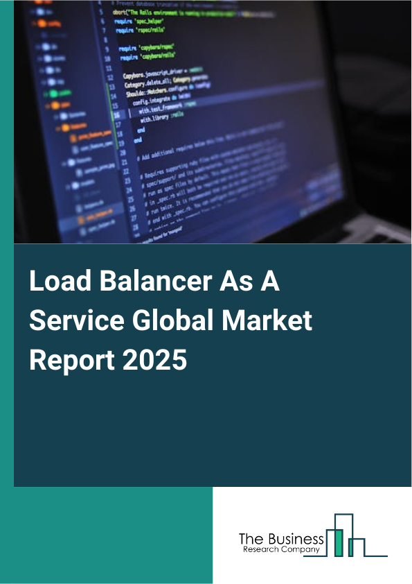 Load Balancer As A Service Market Report Infographic Image